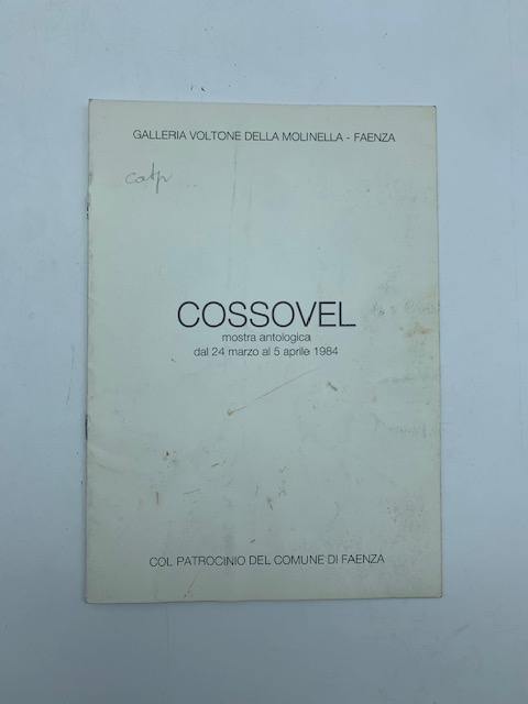 Galleria Voltone della Molinella, Faenza. Cossovel. Mostra antologica dal 24 marzo al 5 aprile 1984. Brochure